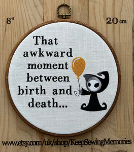 That awkward moment between birth and death... Machine embroidery 8" hoop art