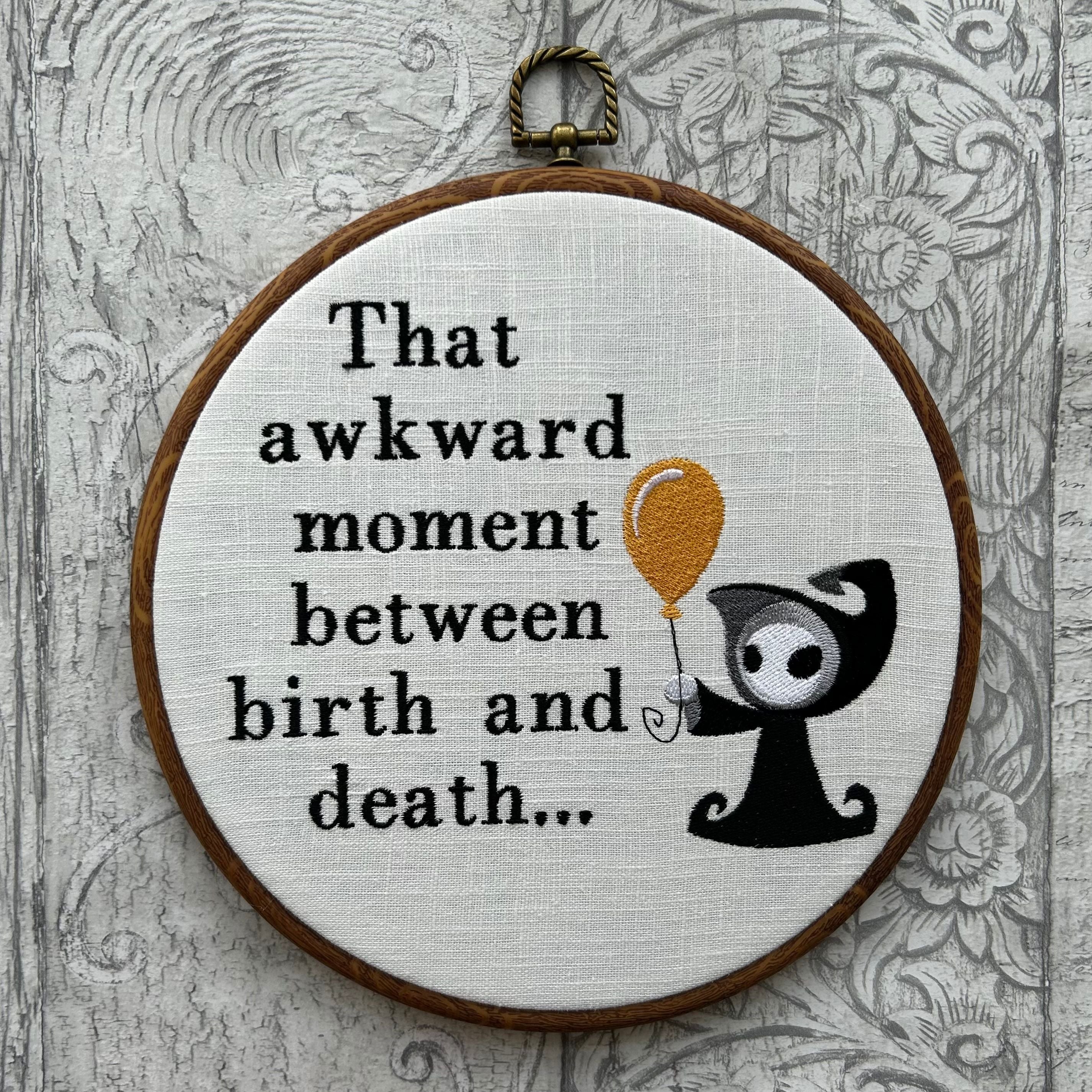 That awkward moment between birth and death... Machine embroidery 8" hoop art