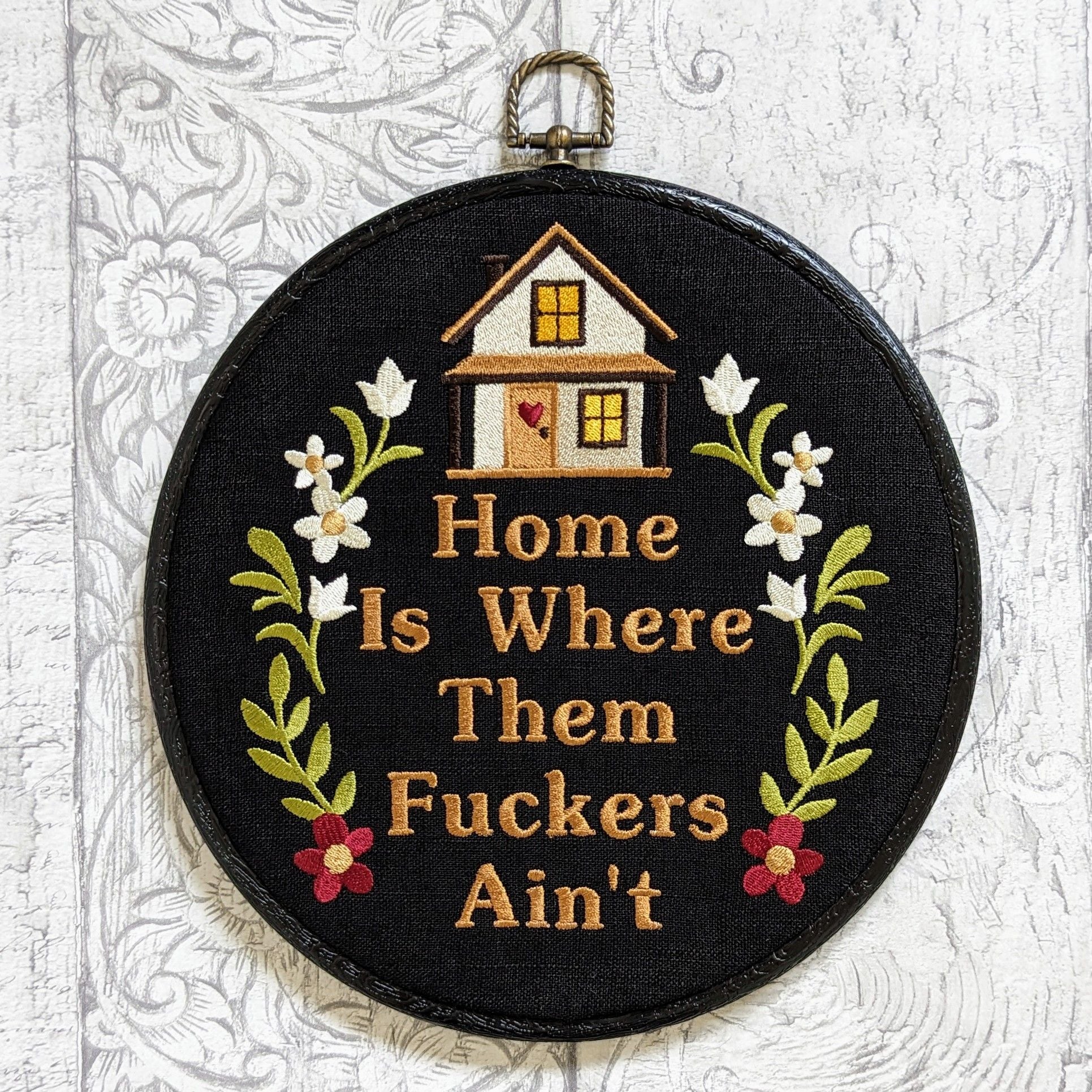 Home is where them fuckers ain't. Machine embroidery 8" hoop art