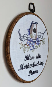 Bless this motherfucking home. Machine embroidery 8" hoop art