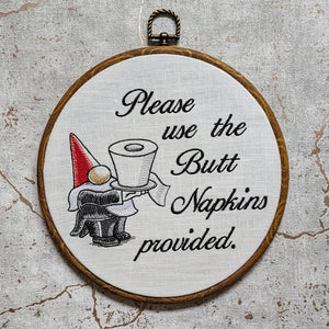 Please use the butt napkins provided. Machine embroidery 8" hoop. Bathroom humor, bathroom décor.