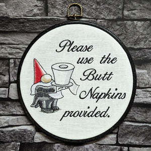 Please use the butt napkins provided. Machine embroidery 8" hoop. Bathroom humor, bathroom décor.