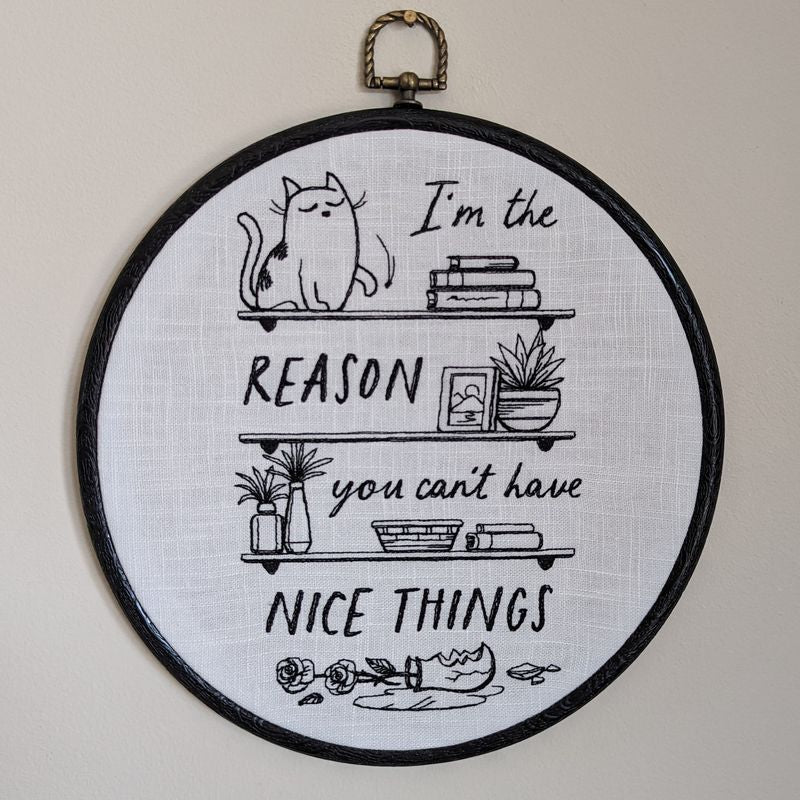 I'm the reason you can't have nice things. Machine embroidered 8" hoop