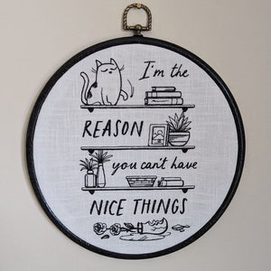 I'm the reason you can't have nice things. Machine embroidered 8" hoop