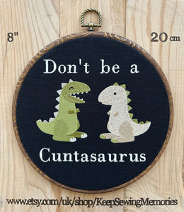 Don't be a Cuntasaurus. Machine embroidery 8" framed hoop art. Vintage embroidery art with modern twist