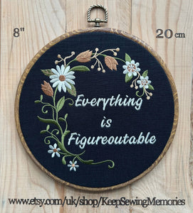 Uplifting floral embroidery hoop gift – Everything is Figureoutable quote