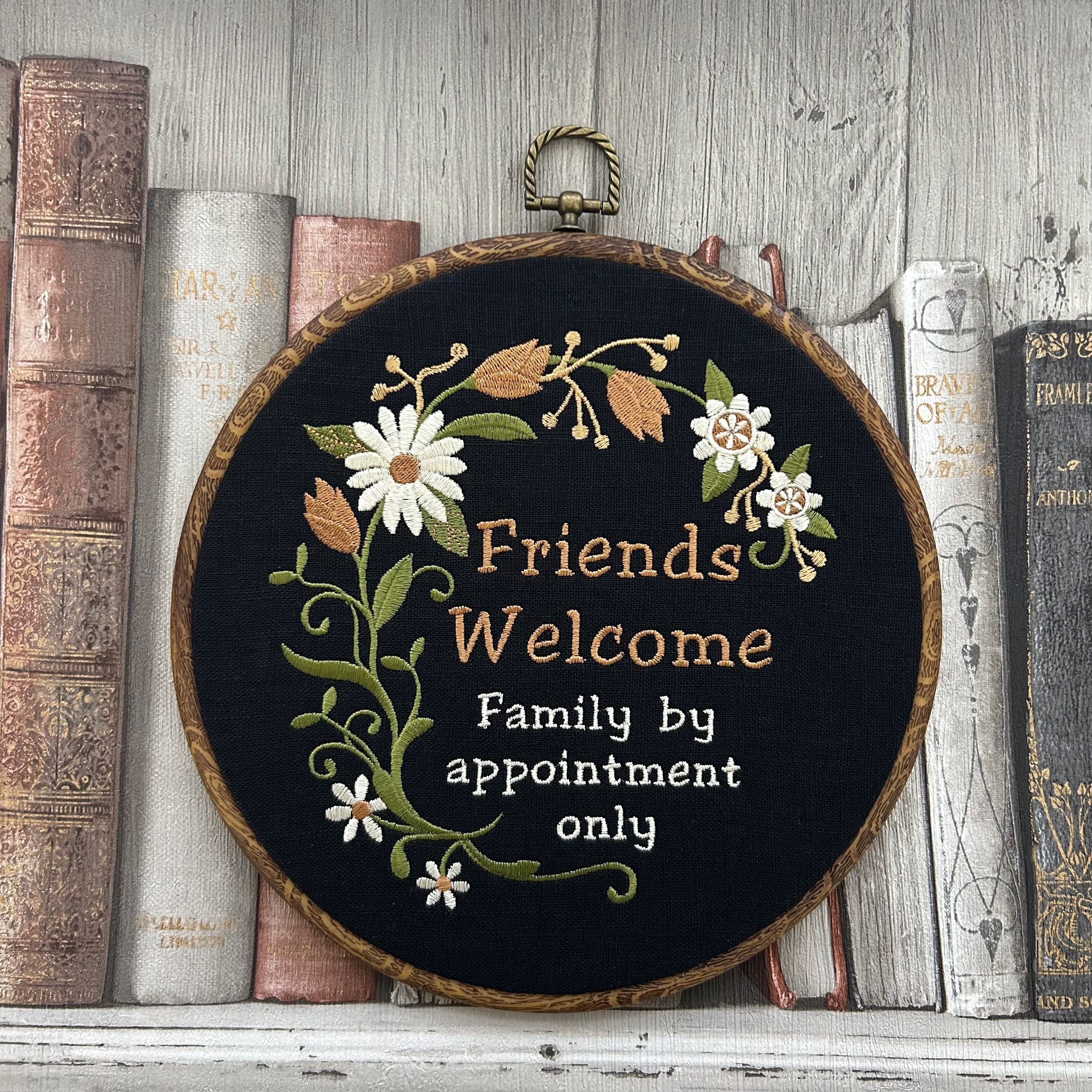 Friends Welcome, family by appointment only. Machine embroidery 8" hoop art