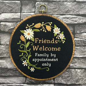 Friends Welcome, family by appointment only. Machine embroidery 8" hoop art