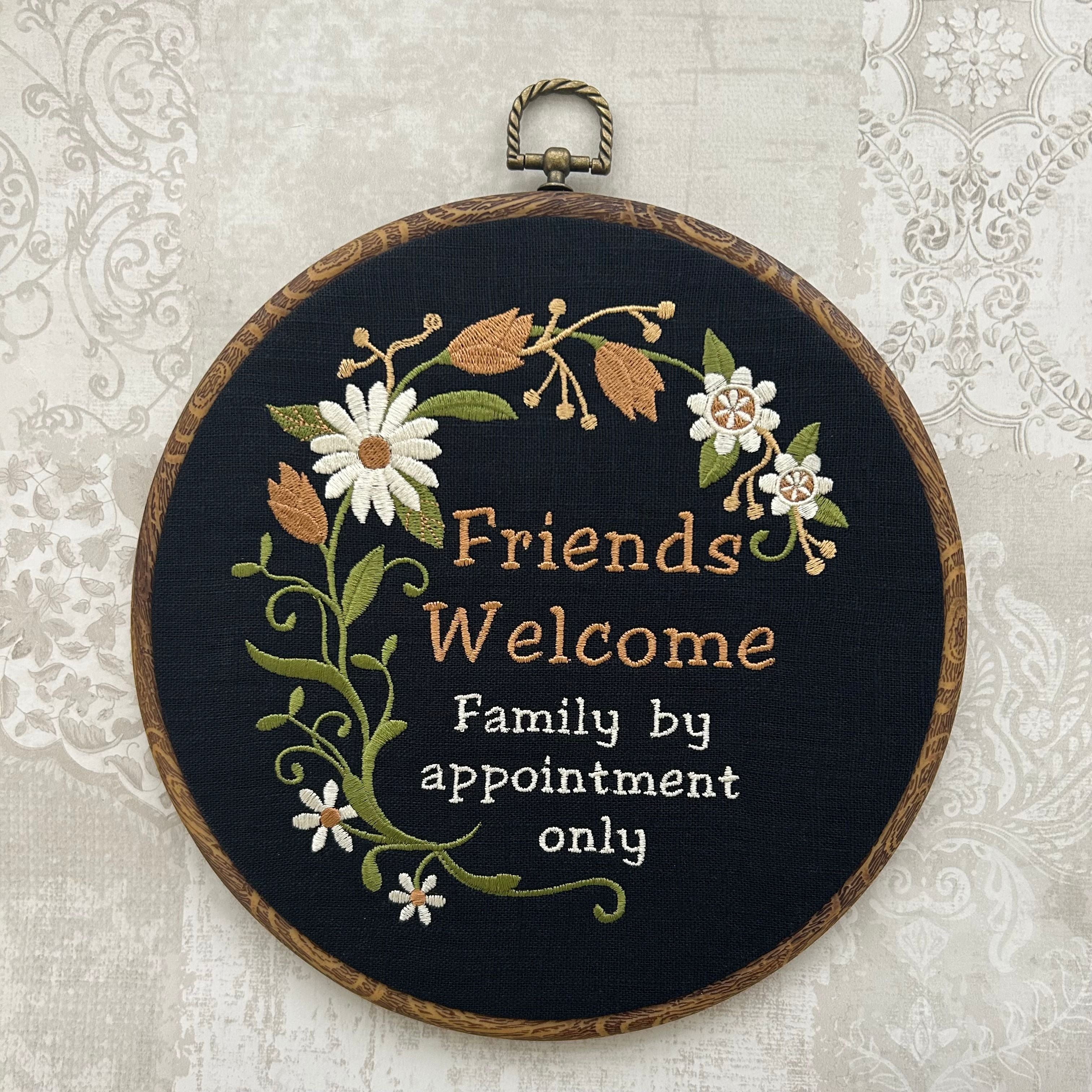 Friends Welcome, family by appointment only. Machine embroidery 8" hoop art