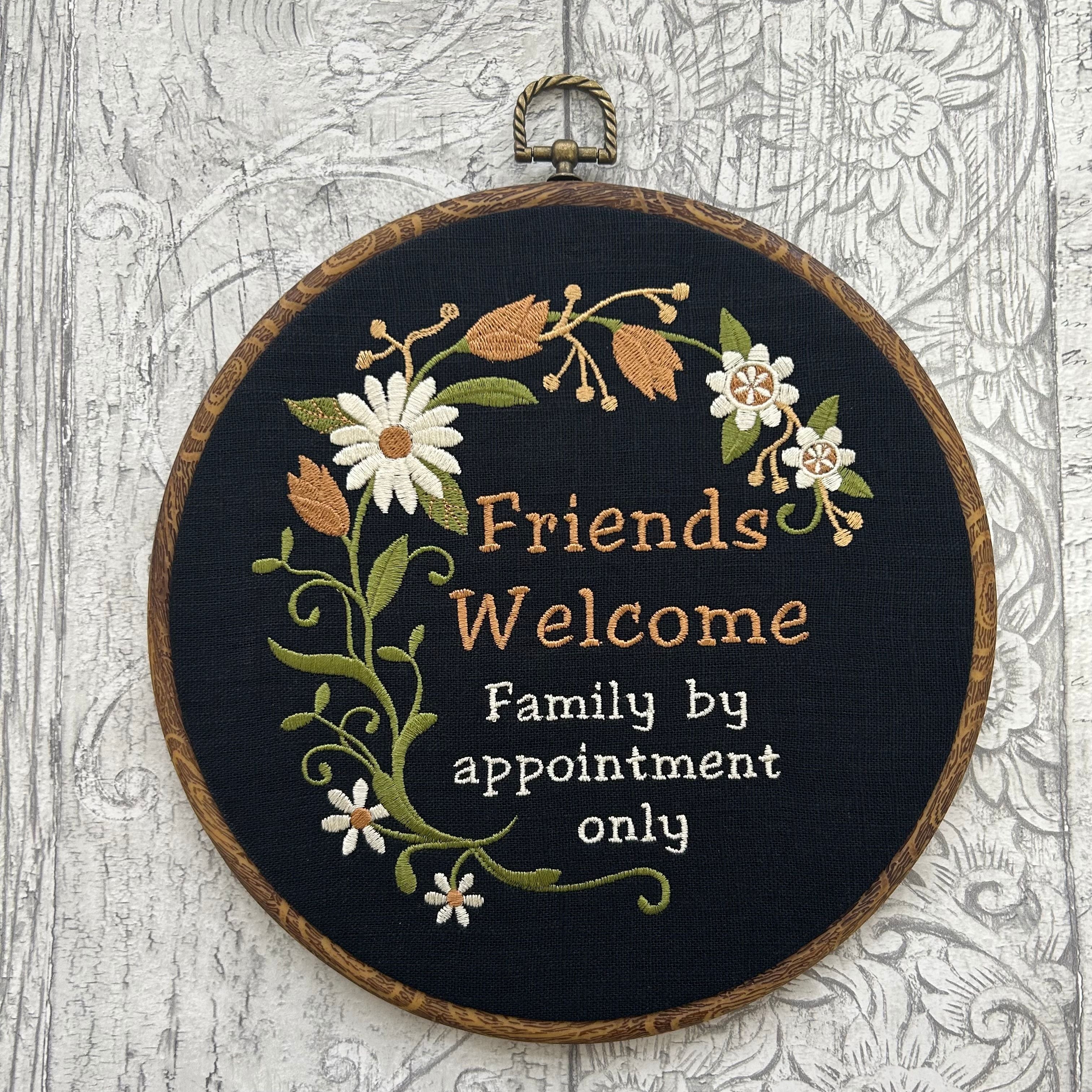 Friends Welcome, family by appointment only. Machine embroidery 8" hoop art