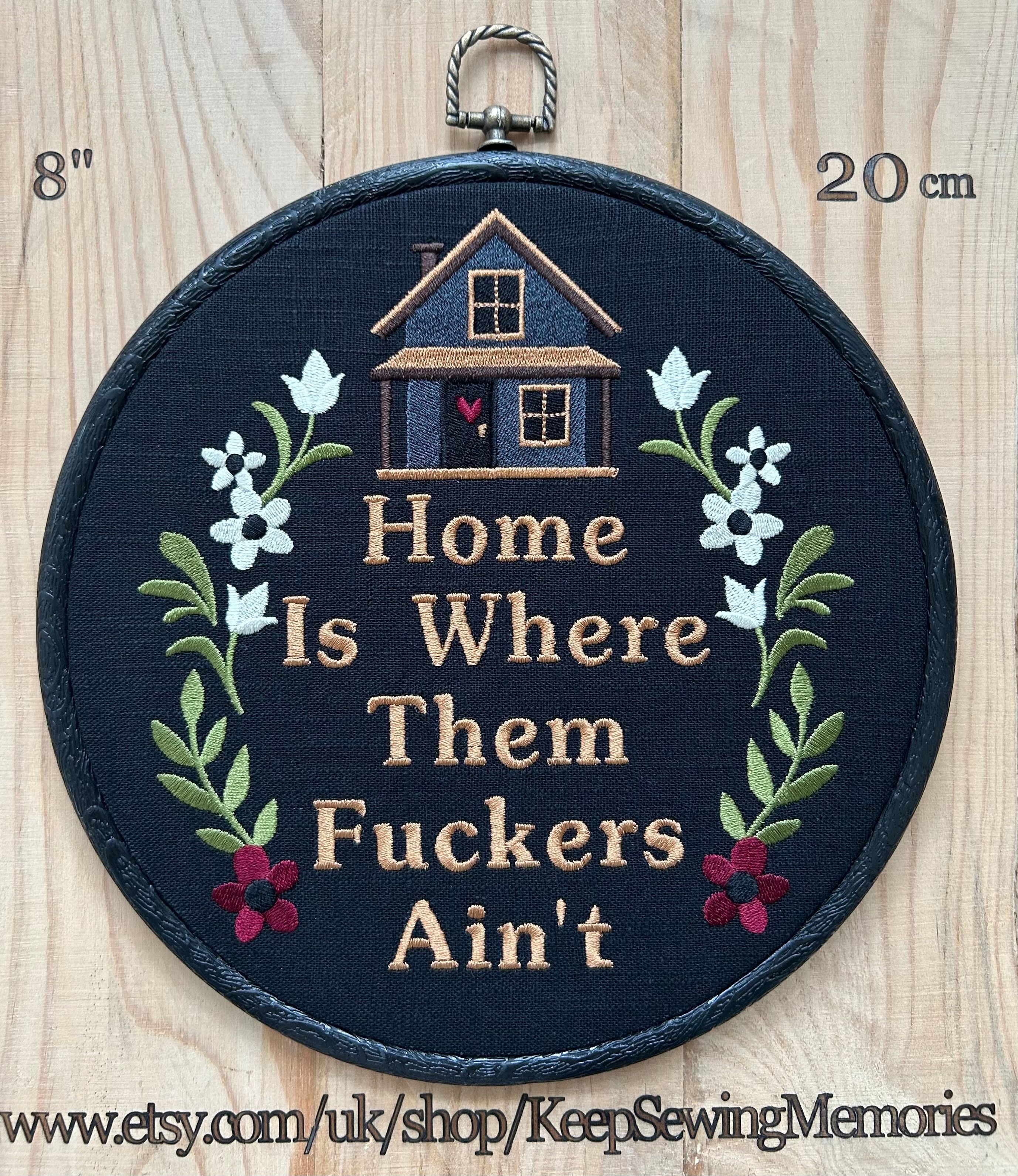 Home is where them Fuckers ain't. Humorous Embroidered Wall Art: Home Décor with a Twist