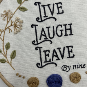 Hand Embroidery Kit- Live, Laugh, Leave by nine. Sassy, alternative vintage style hand embroidery.