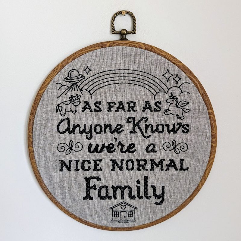 As far as anyone knows we're a nice normal family. Machine embroidery 8" hoop art