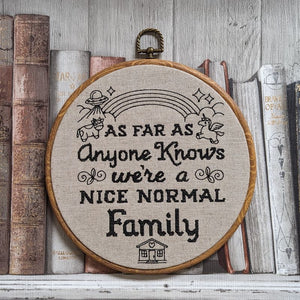 As far as anyone knows we're a nice normal family. Machine embroidery 8" hoop art