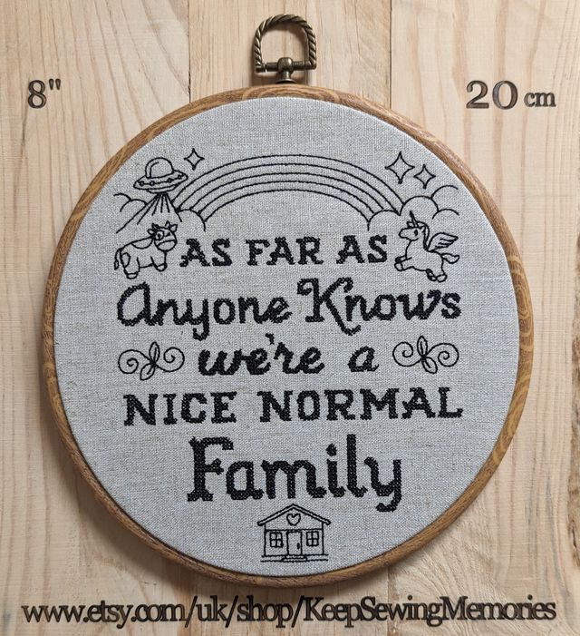 As far as anyone knows we're a nice normal family. Machine embroidery 8" hoop art