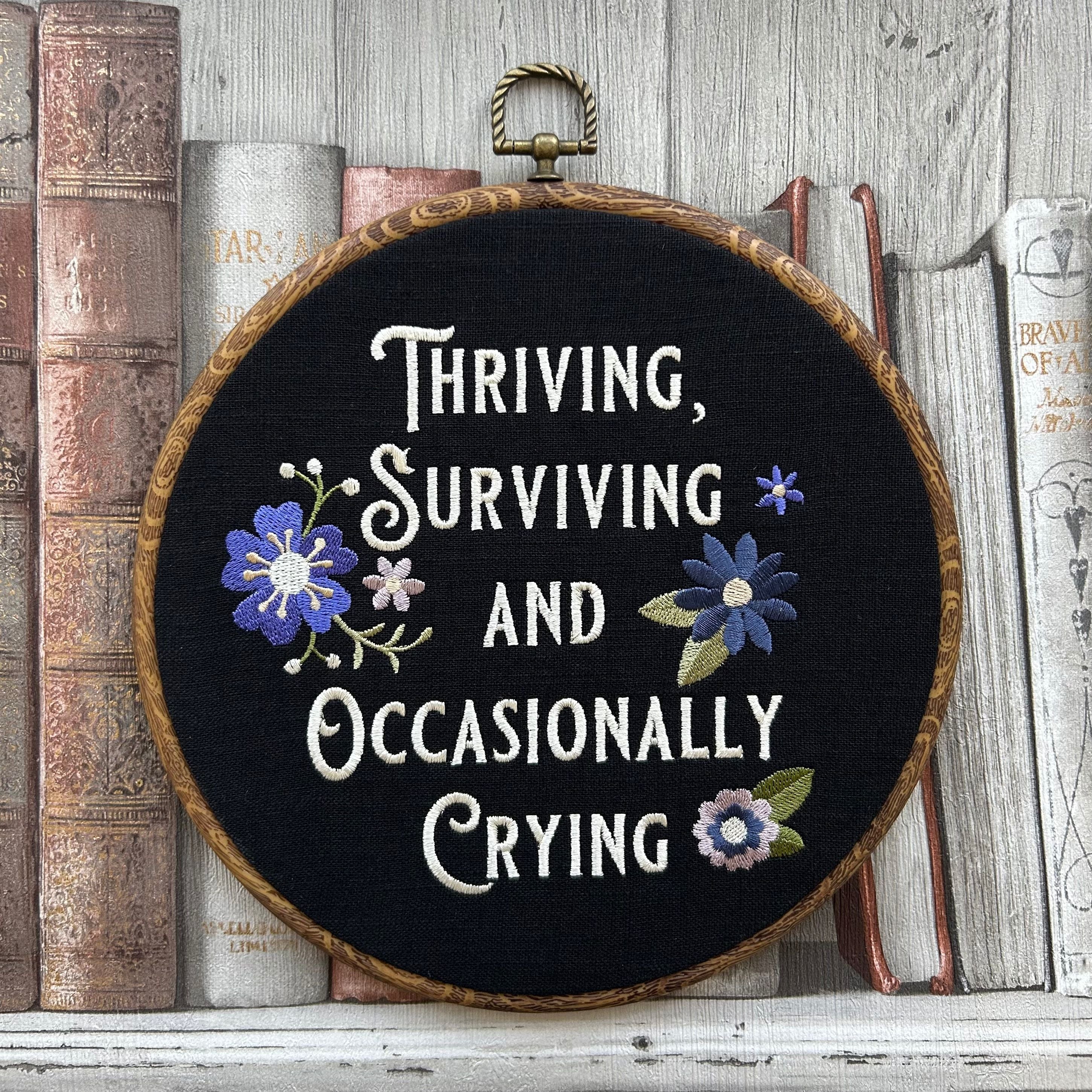 Thriving, Surviving and Occasionally Crying. Machine embroidery 8" framed.  Vintage embroidery art with modern twist.