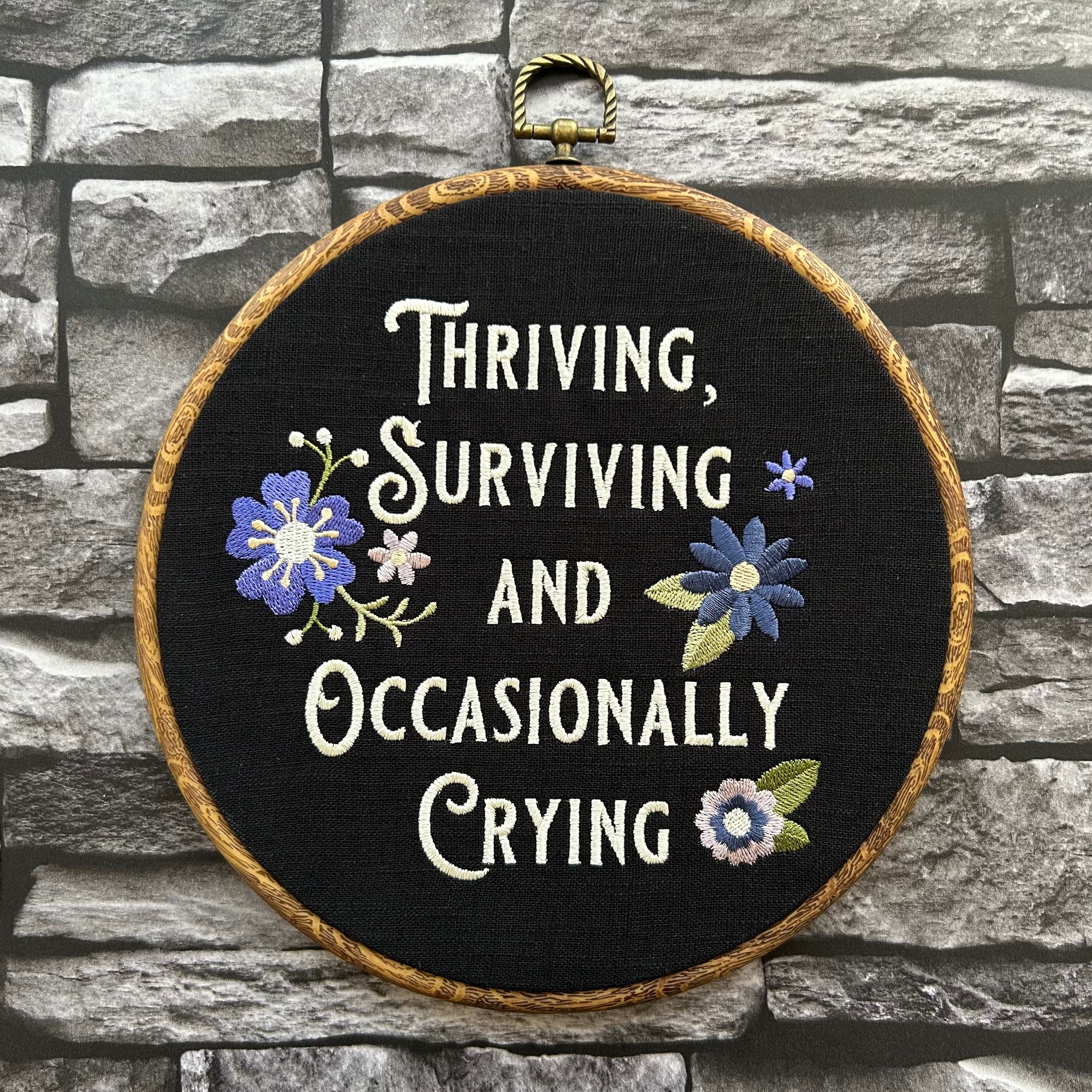 Thriving, Surviving and Occasionally Crying. Machine embroidery 8" framed.  Vintage embroidery art with modern twist.