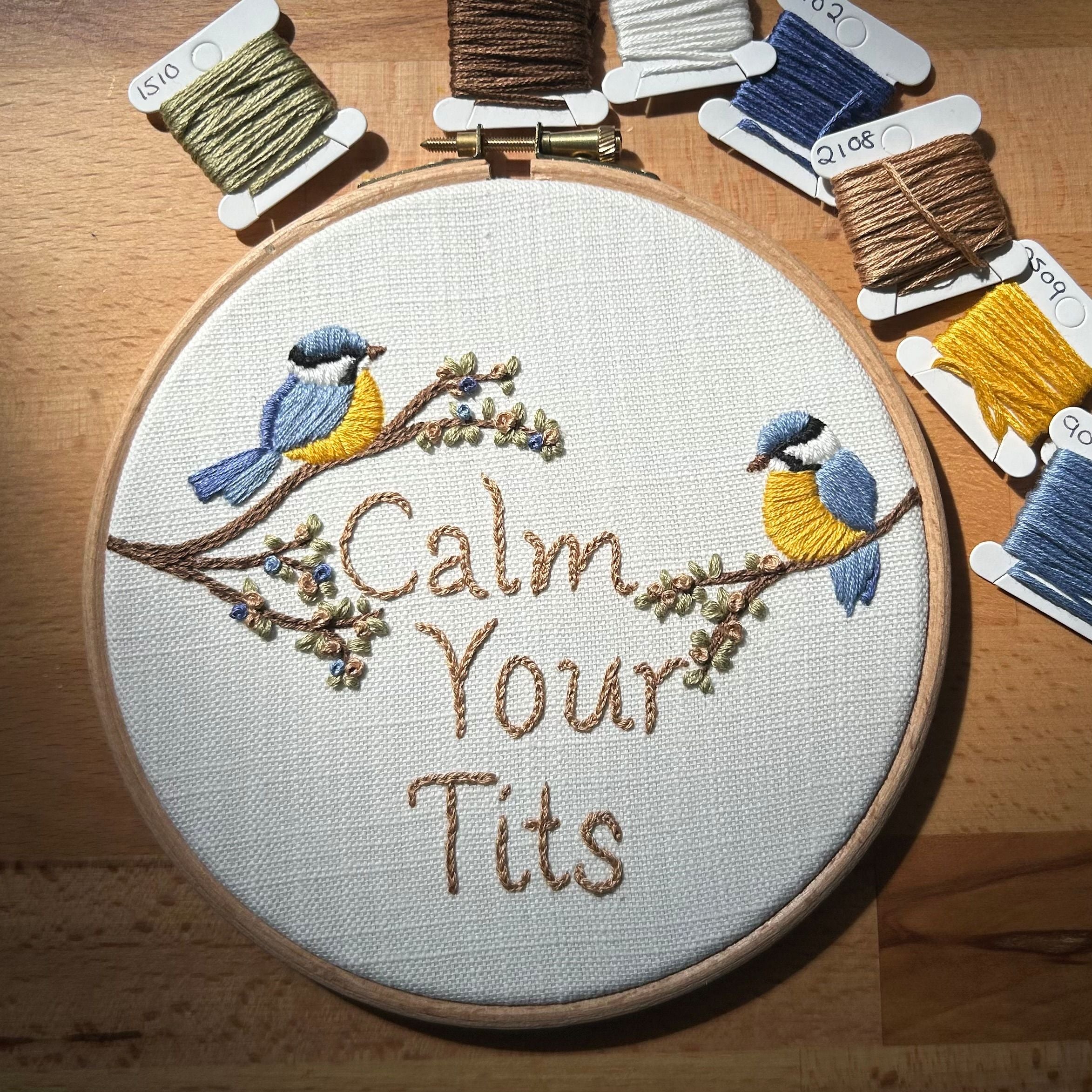 Hand Embroidery Kit- Calm your tits. A fun, sassy, bird lovers, alternative vintage style hand embroidery. Suitable for all abilities