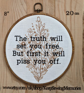 The truth will set you free. But first it will piss you off. Machine embroidery 8" hoop art