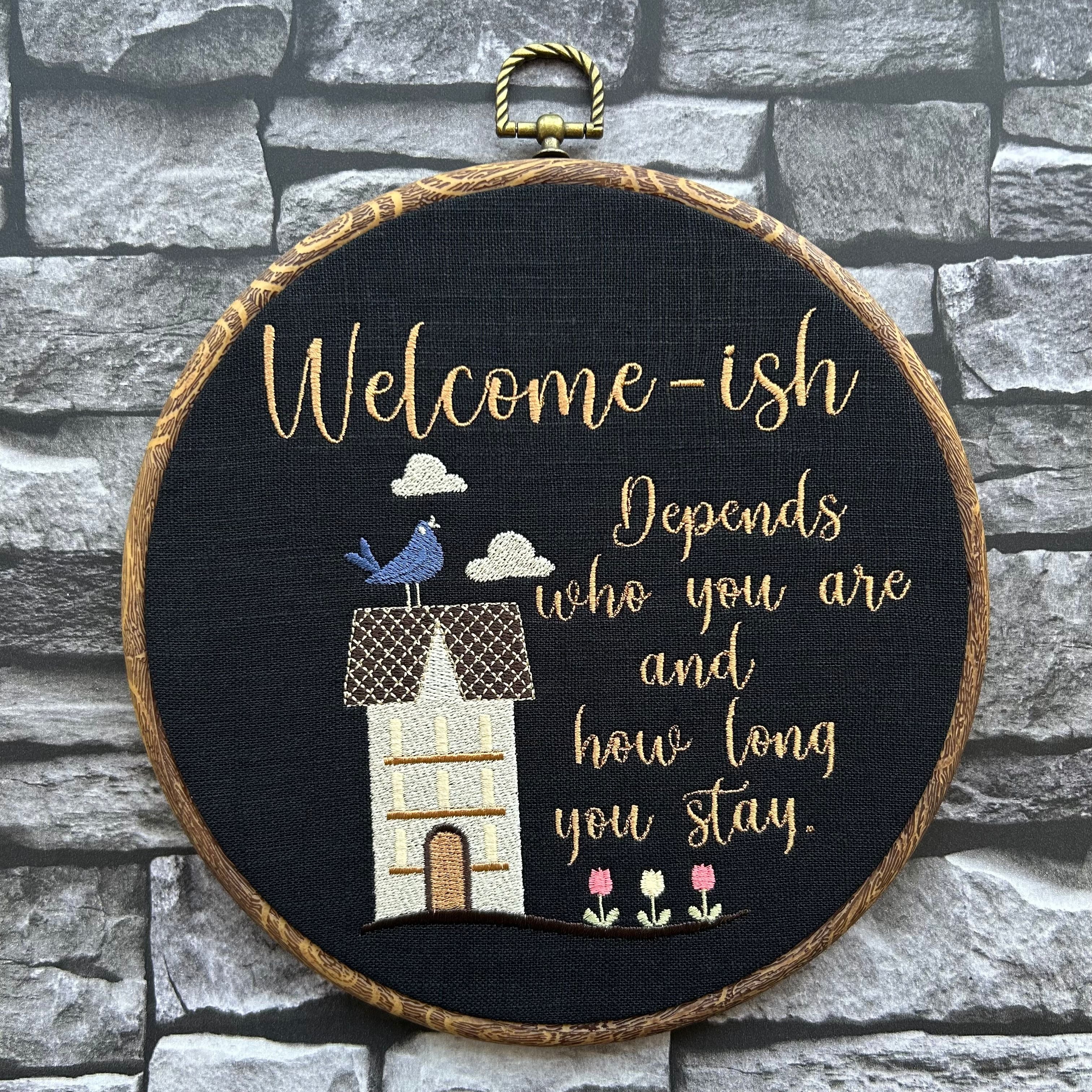 Welcome-ish, depends who you are and how long you stay. Machine embroidery 8" hoop art