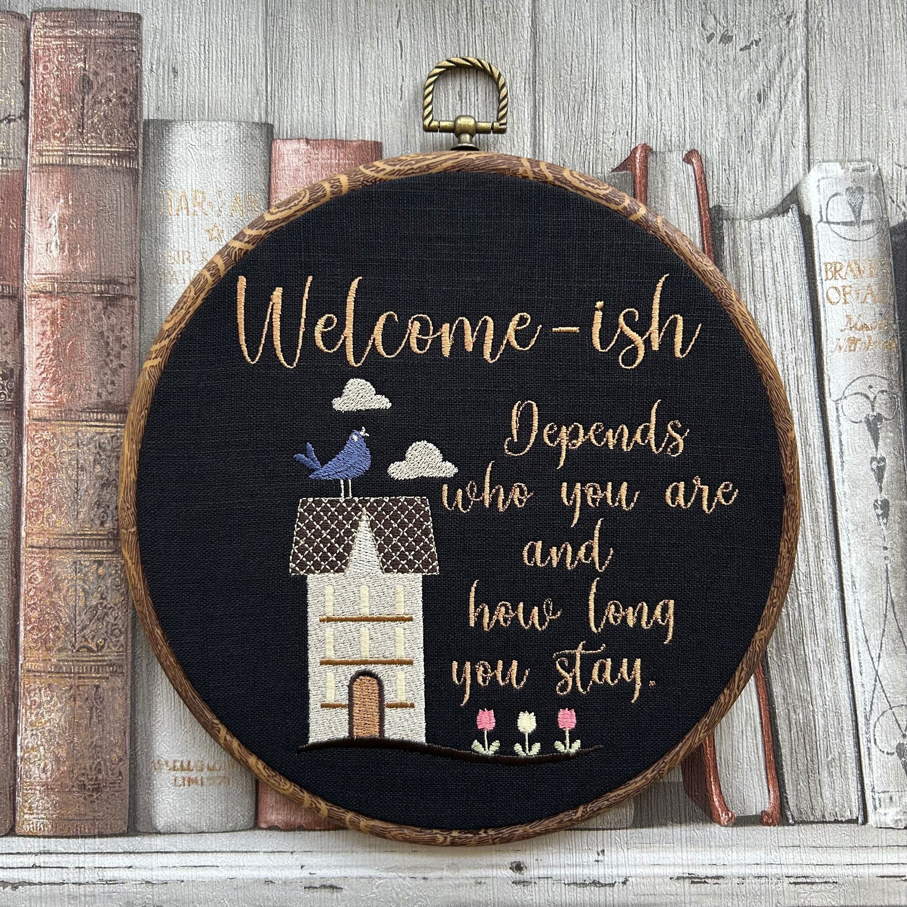 Welcome-ish, depends who you are and how long you stay. Machine embroidery 8" hoop art
