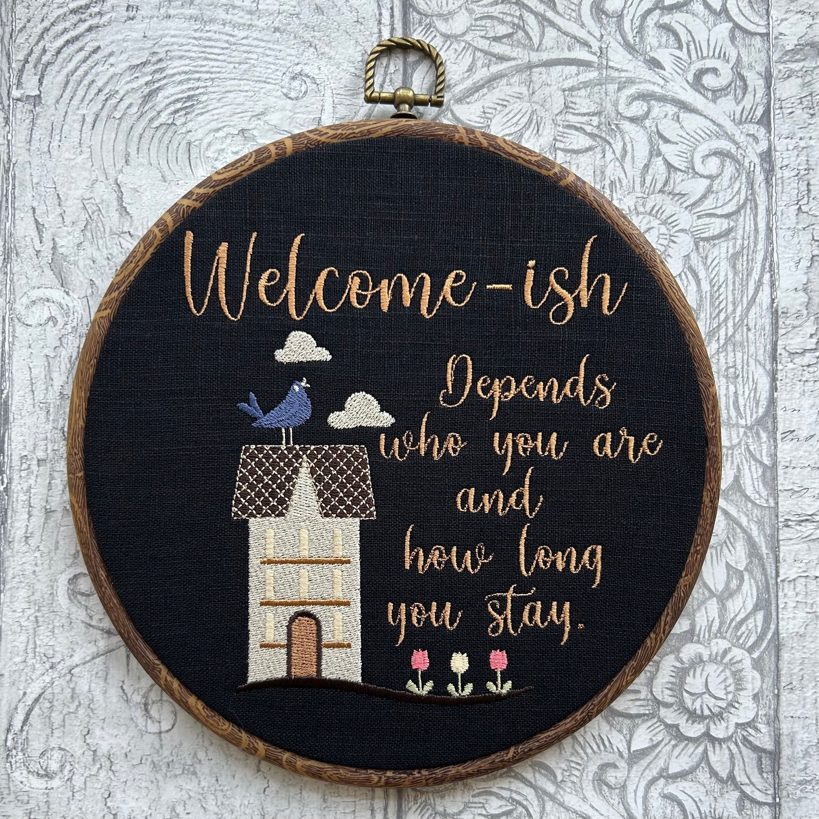 Welcome-ish, depends who you are and how long you stay. Machine embroidery 8" hoop art