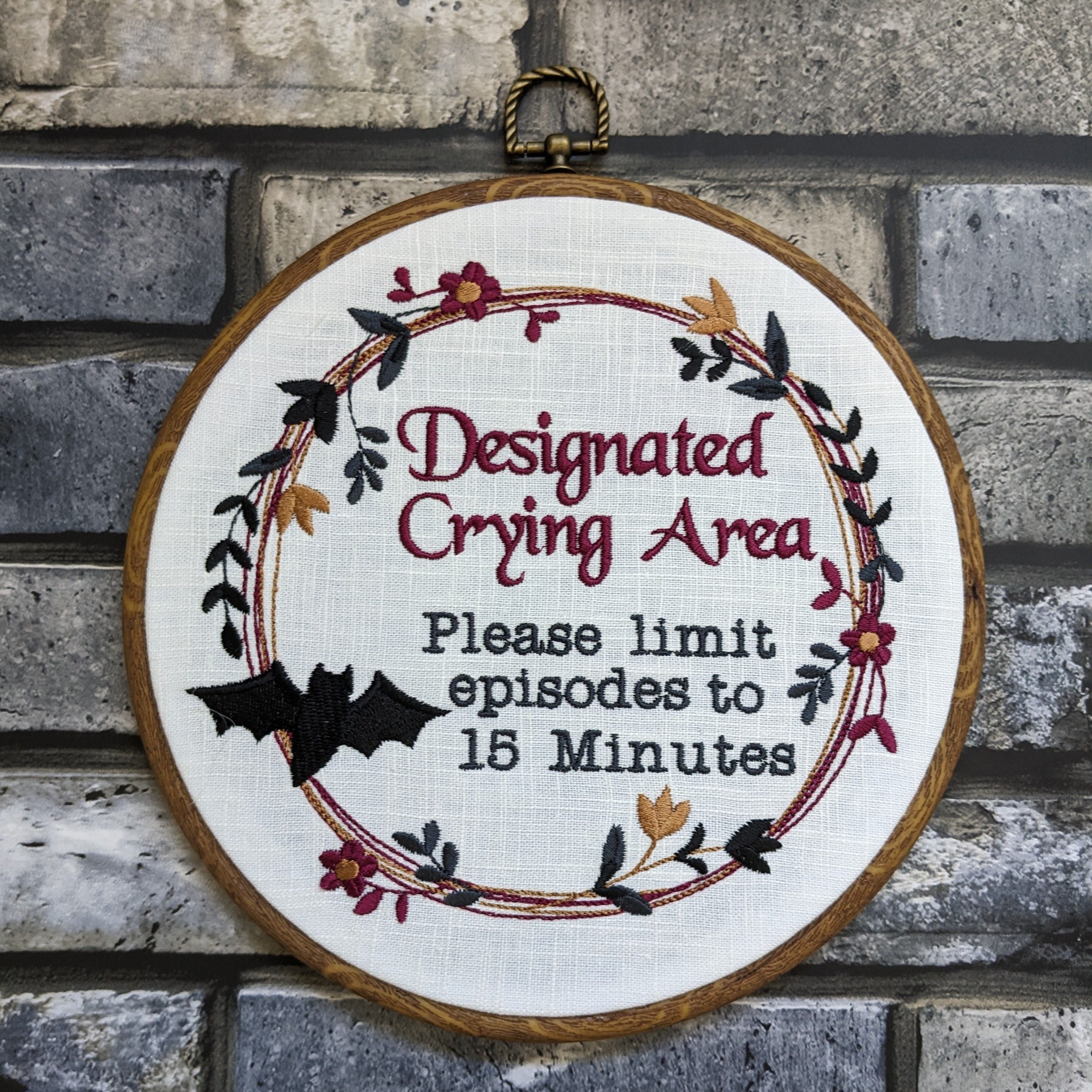 Designated Crying Area, Please limit episodes to 15 minutes.  Machine embroidered 8" hoop