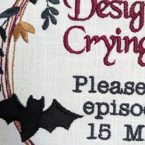 Designated Crying Area, Please limit episodes to 15 minutes.  Machine embroidered 8" hoop