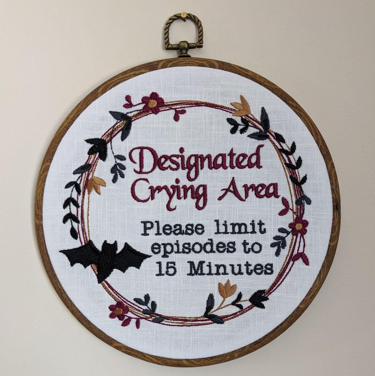 Designated Crying Area, Please limit episodes to 15 minutes.  Machine embroidered 8" hoop