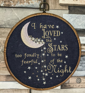 I have loved the stars too fondly to be fearful of the night, Machine embroidered 8" hoop,