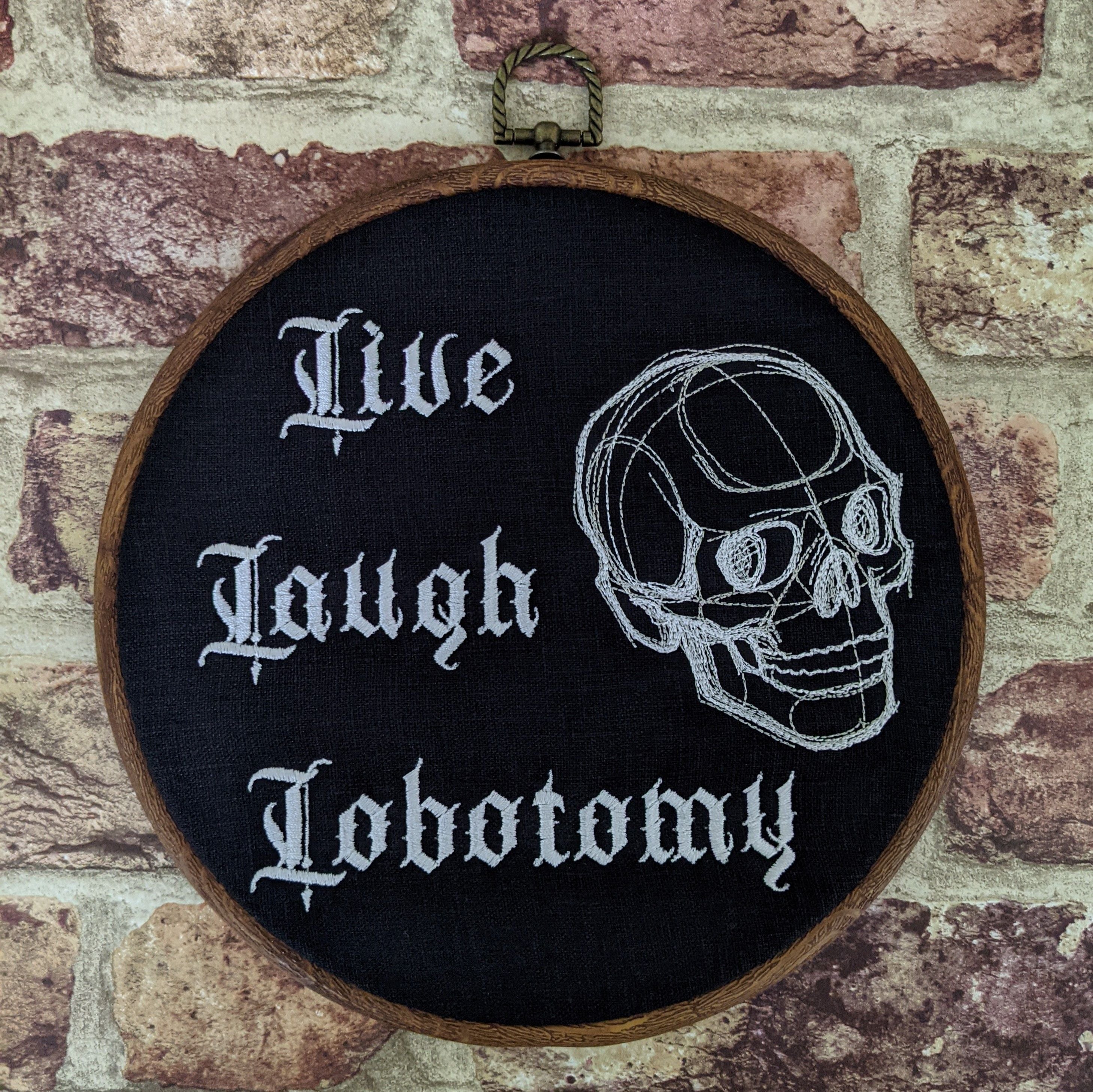 Live Laugh Lobotomy. Machine embroidery 8" hoop art