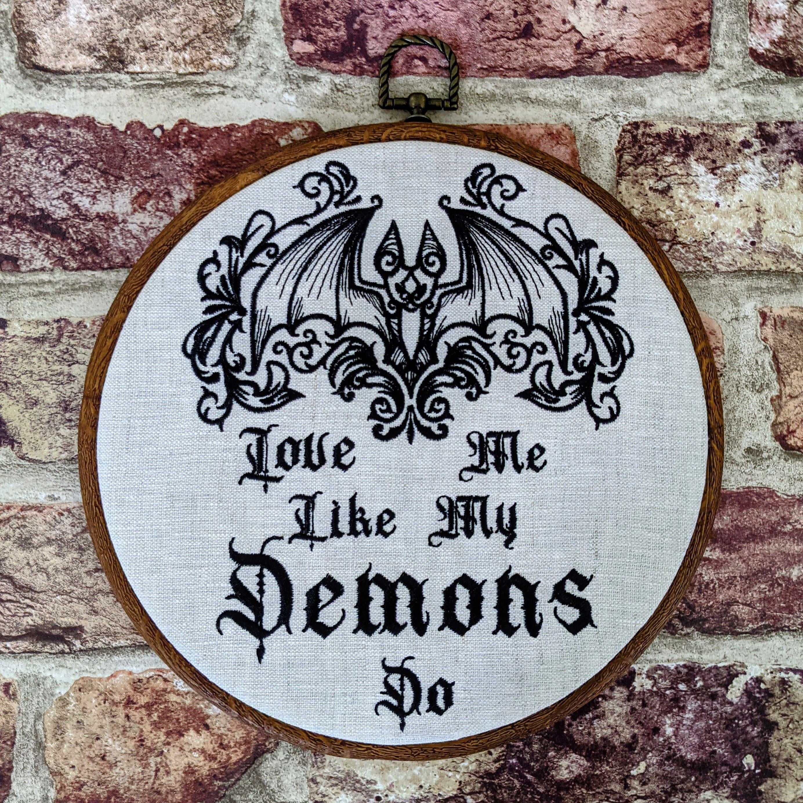 Love me like my Demons do. Machine embroidery 8" hoop art
