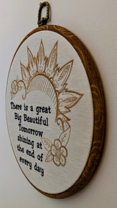 There is a great big beautiful tomorrow, shining at the end of everyday. Machine embroidery 8" hoop art