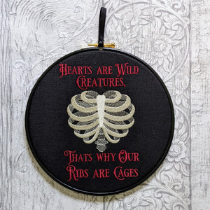 Hearts are wild creatures, thats why our ribs are cages. Machine embroidery 8" hoop. Gothic wedding gift, House warming gift