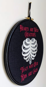 Hearts are wild creatures, thats why our ribs are cages. Machine embroidery 8" hoop. Gothic wedding gift, House warming gift