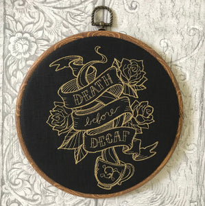 Death before decaf. Machine embroidered  8" hoop art