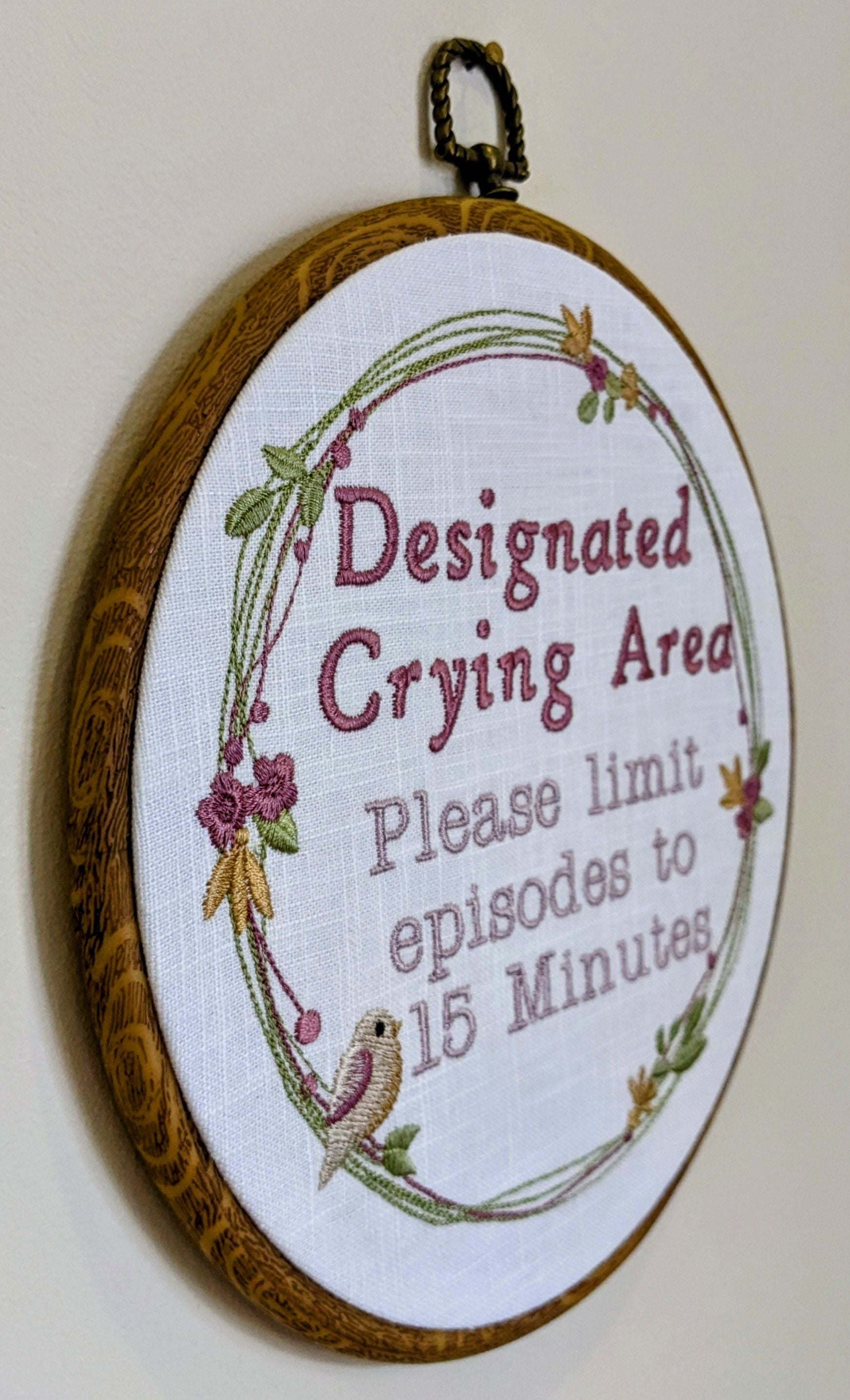 Designated Crying Area, Please limit episodes to 15 minutes.  Machine embroidered 8" hoop