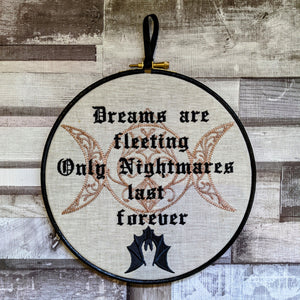 Dreams are fleeting, Only Nightmares last forever. Machine embroidery 8" hoop art