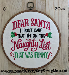 Dear Santa, I don't care that I'm on the Naughty List that was funny. Christmas Machine embroidery 8" hoop
