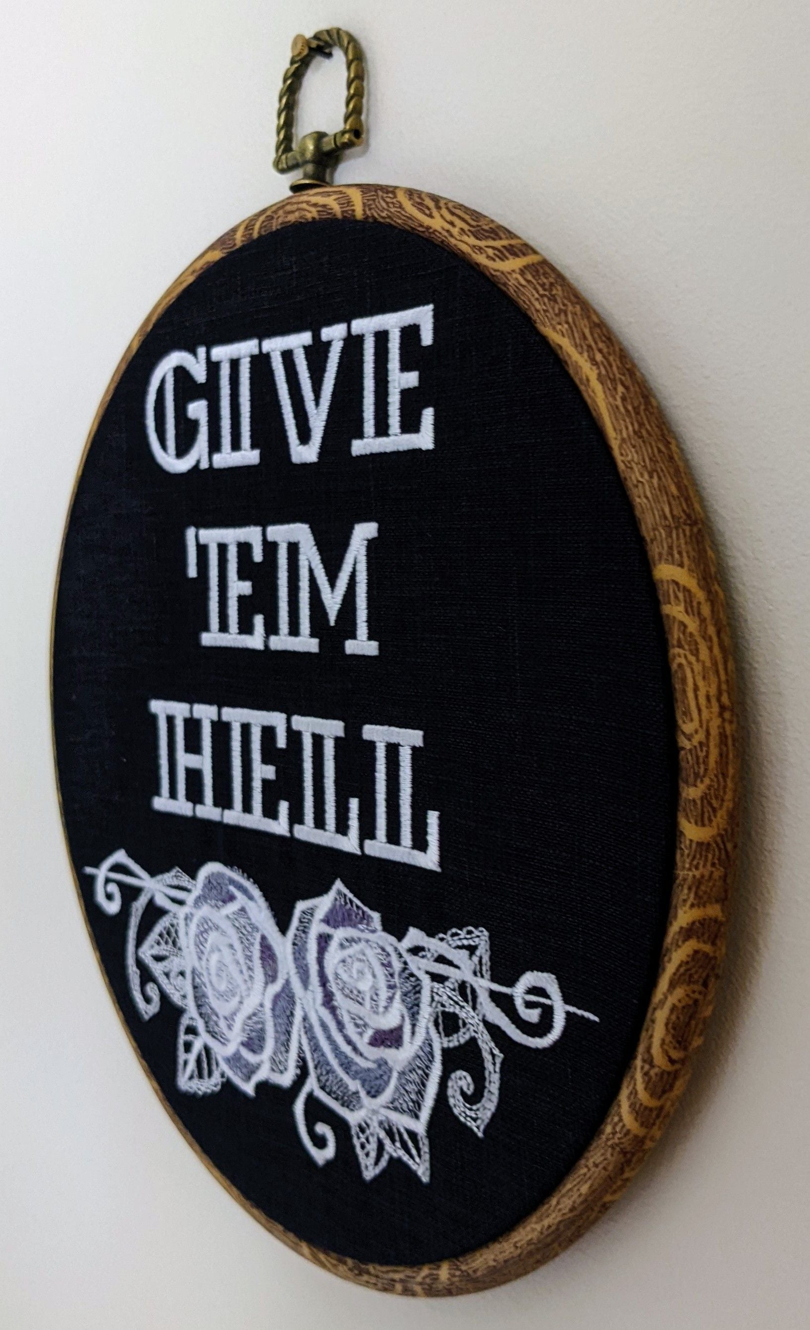 Give 'em Hell. Machine embroidered 8" hoop