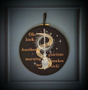Oh look, another glorious morning makes me sick!  Machine embroidered 8" hoop art