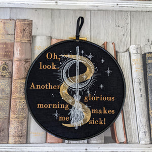 Oh look, another glorious morning makes me sick!  Machine embroidered 8" hoop art