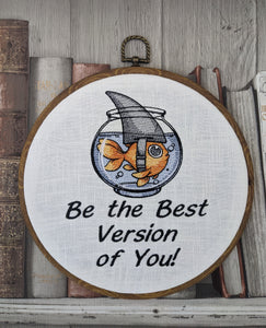 Be the best version of you!  Machine embroidered 8" hoop