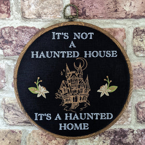 It's not a haunted house, It's a haunted home. Machine embroidery 8" hoop art