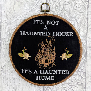 It's not a haunted house, It's a haunted home. Machine embroidery 8" hoop art