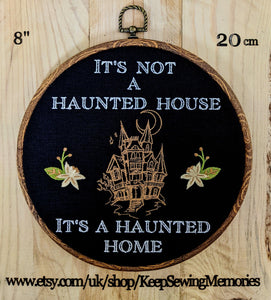 It's not a haunted house, It's a haunted home. Machine embroidery 8" hoop art