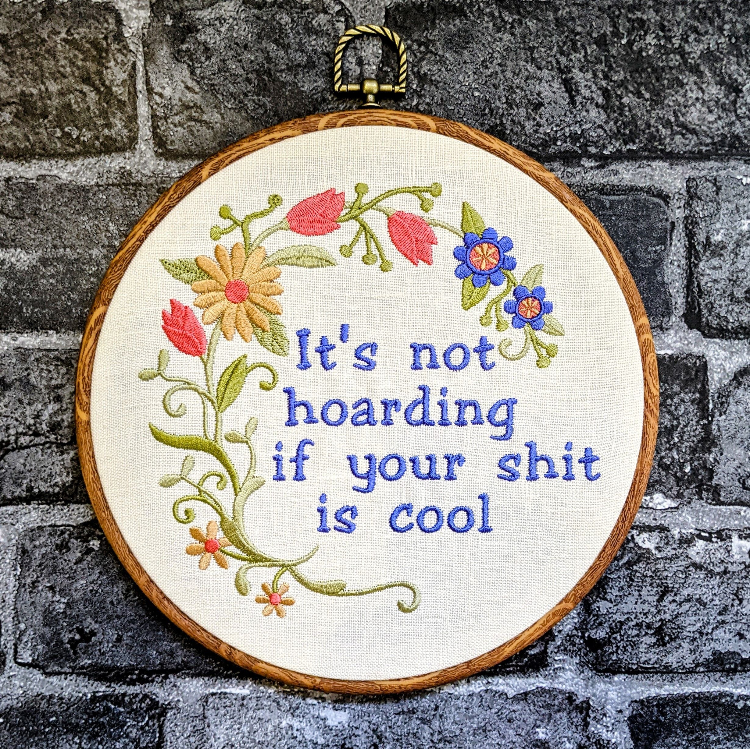 It's not hoarding if your shit is cool, Machine embroidery 8" hoop art