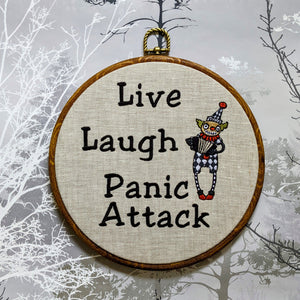 Live Laugh Panic Attack.  Machine embroidered 8" hoop