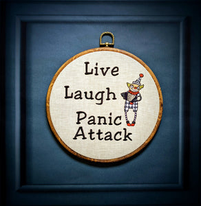 Live Laugh Panic Attack.  Machine embroidered 8" hoop