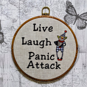 Live Laugh Panic Attack.  Machine embroidered 8" hoop